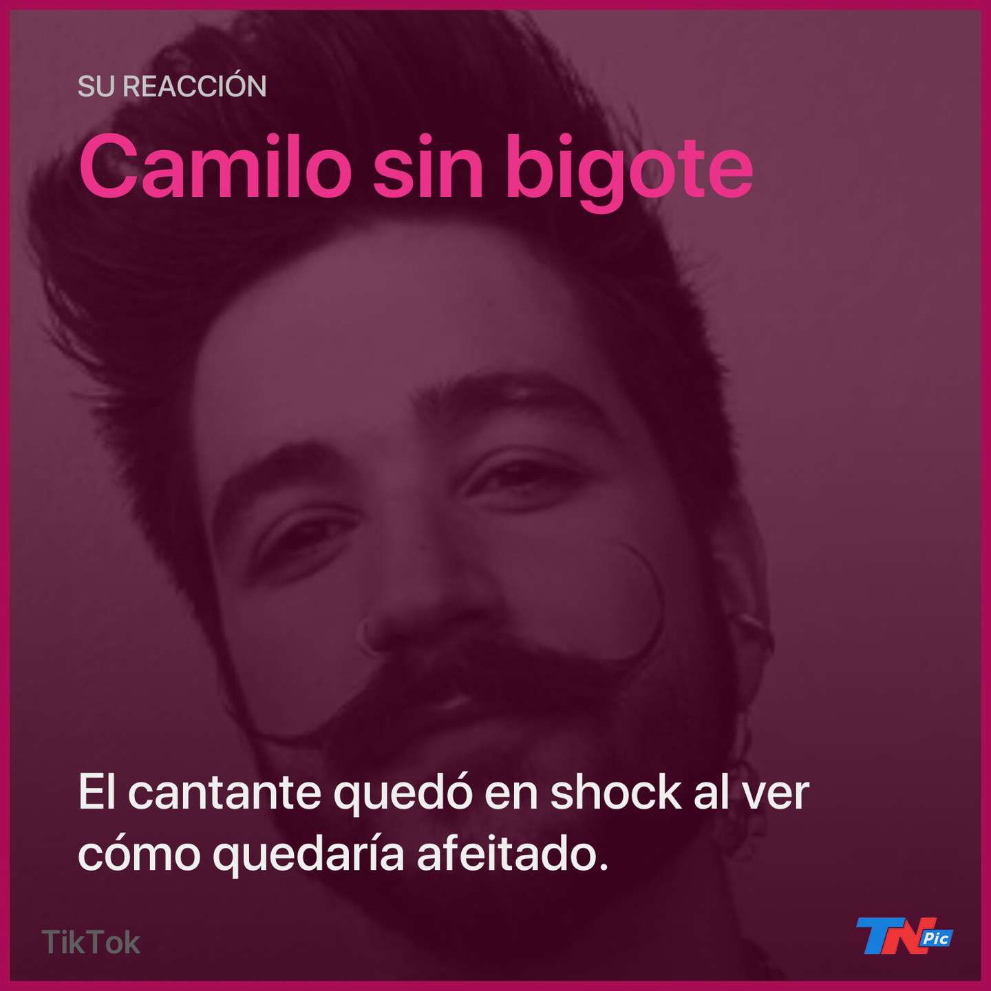 Camilo quedó en shock al verse sin bigote y barba. 