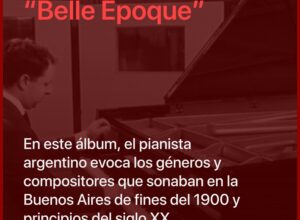 “Belle Époque”: una evocación musical de la Buenos Aires del siglo XX